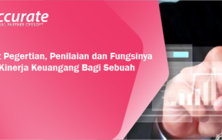 Berikut Pegertian, Penilaian dan Fungsinya dalam Kinerja Keuangang Bagi Sebuah Bisnis