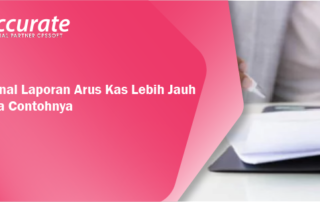 Mengenal Laporan Arus Kas Lebih Jauh Beserta Contohnya