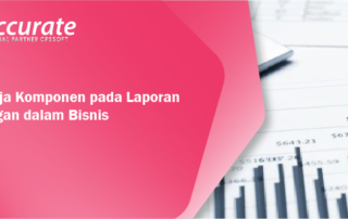 Apa Saja Komponen pada Laporan Keuangan dalam Bisnis