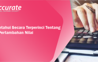 Mari Ketahui Secara Terperinci Tentang Pajak Pertambahan Nilai