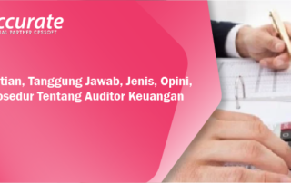 Pengertian, Tanggung Jawab, Jenis, Opini, dan Prosedur Tentang Auditor Keuangan