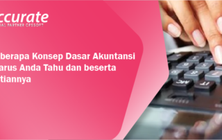 Ada Beberapa Konsep Dasar Akuntansi yang Harus Anda Tahu dan beserta Pengertiannya