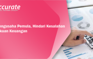 Bagi Pengusaha Pemula, Hindari Kesalahan Pembukuan Keuangan