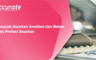 Cara Menjadi Akuntan Kredibel dan Beberapa Jenis Profesi Akuntan