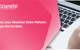 Menyewa Jasa Akuntan? Coba Pahami Beberapa Hal ini Dulu