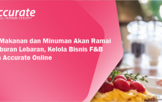 Bisnis-Makanan-dan-Minuman-Akan-Ramai-Saat-Liburan-Lebaran-Kelola-Bisnis-FB-dengan-Accurate-Online-1