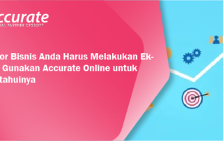 Indikator Bisnis Anda Harus Melakukan Ekspansi, Gunakan Accurate Online untuk Mengetahuinya