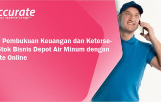 Kontrol Pembukuan Keuangan dan Ketersediaan Stok Bisnis Depot Air Minum dengan Accurate Online