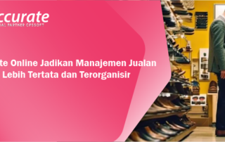 Accurate Online Jadikan Manajemen Jualan Sepatu Lebih Tertata dan Terorganisir