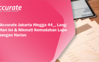 Promo-Accurate-Jakarta-Hingga-44_-Langganan-Hari-Ini-Nikmati-Kemudahan-Laporan-Keuangan-Harian