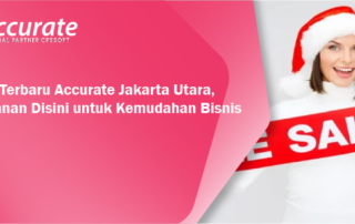 Promo Terbaru Accurate Jakarta Utara, Langganan Disini untuk Kemudahan Bisnis Anda