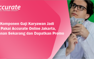 Hitung-Komponen-Gaji-Karyawan-Jadi-Mudah-Pakai-Accurate-Online-Jakarta-Langganan-Sekarang-dan-Dapatkan-Promo-1