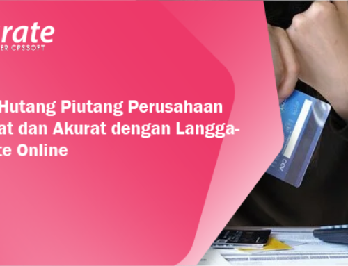 Tips Kelola Hutang Piutang Perusahaan Secara Cepat dan Akurat dengan Langganan Accurate Online