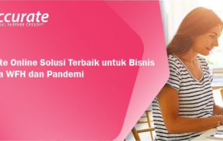 Accurate Online: Solusi Terbaik untuk Bisnis di Masa WFH dan Pandemi
