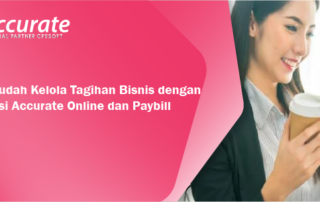 Cara Mudah Kelola Tagihan Bisnis dengan Integrasi Accurate Online dan Paybill