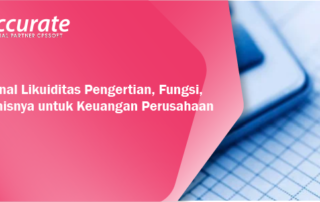 Mengenal Likuiditas: Pengertian, Fungsi, dan Jenisnya untuk Keuangan Perusahaan