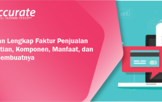 Panduan Lengkap Faktur Penjualan: Pengertian, Komponen, Manfaat, dan Cara Membuatnya