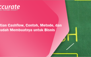 Pengertian Cashflow, Contoh, Metode, dan Cara Mudah Membuatnya untuk Bisnis