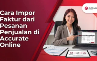 Cara Impor Faktur dari Pesanan Penjualan di Accurate Online