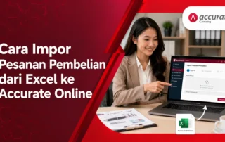 Cara Impor Pesanan Pembelian dari Excel ke Accurate Online