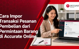 Cara Impor Transaksi Pesanan Pembelian dari Permintaan Barang di Accurate Online