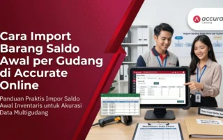 Cara Import Barang Saldo Awal per Gudang di Accurate Online