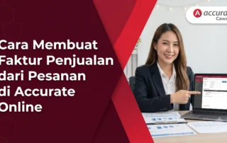 Cara Membuat Faktur Penjualan dari Pesanan di Accurate Online