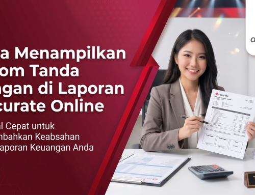 Cara Menampilkan Kolom Tanda Tangan di Laporan Accurate Online (Update 2026 & Tips Khusus Tim Cawang)