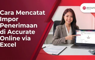 Cara Mencatat Impor Penerimaan di Accurate Online via Excel