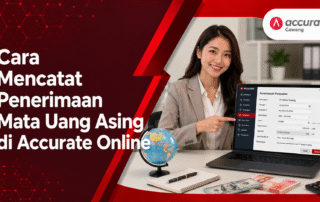 Cara Mencatat Penerimaan Mata Uang Asing di Accurate Online