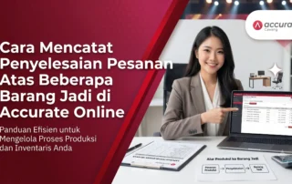 Cara Mencatat Penyelesaian Pesanan Atas Beberapa Barang Jadi di Accurate Online
