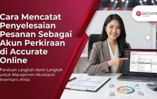 Cara Mencatat Penyelesaian Pesanan Sebagai Akun Perkiraan di Accurate Online