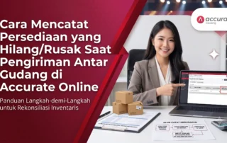 Cara Mencatat Persediaan yang HilangRusak Saat Pengiriman Antar Gudang di Accurate Online