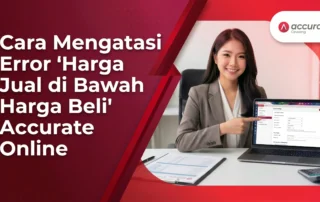 Cara Mengatasi Error Harga Jual di Bawah Harga Beli di Accurate Online