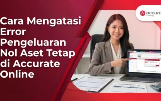 Cara-Mengatasi-Error-Pengeluaran-Nol-Aset-Tetap-di-Accurate-Online