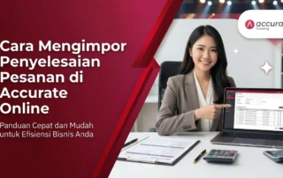 Cara Mengimpor Penyelesaian Pesanan di Accurate Online