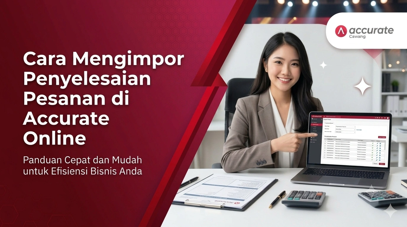 Cara Mengimpor Penyelesaian Pesanan di Accurate Online