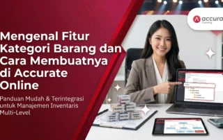 Mengenal Fitur Kategori Barang dan Cara Membuatnya di Accurate Online
