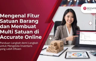 Mengenal Fitur Satuan Barang dan Membuat Multi Satuan di Accurate Online