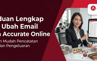 Panduan Lengkap Cara Ubah Email Akun Accurate Online