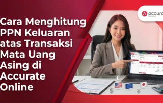 Cara Menghitung PPN Keluaran atas Transaksi Mata Uang Asing di Accurate Online