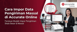 Cara Impor Data Pengiriman Massal di Accurate Online
