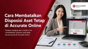 Cara Membatalkan Disposisi Aset Tetap di Accurate Online