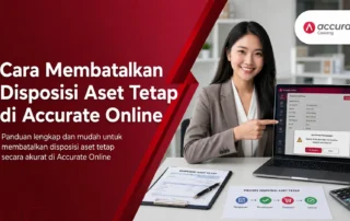 Cara Membatalkan Disposisi Aset Tetap di Accurate Online