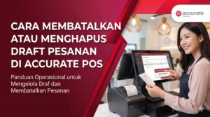 Cara Membatalkan atau Menghapus Draft Pesanan di Accurate POS