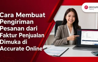 Cara Membuat Pengiriman Pesanan dari Faktur Penjualan Dimuka di Accurate Online