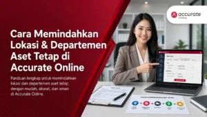 Cara Memindahkan Lokasi & Departemen Aset Tetap di Accurate Online