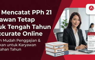 Cara Mencatat PPh 21 Karyawan Tetap Masuk Tengah Tahun di Accurate Online