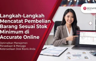 Cara Mencatat Pembelian Barang Sesuai Stok Minimum di Accurate Online