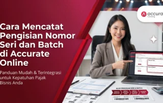 Cara Mencatat Pengisian Nomor Seri dan Batch di Accurate Online